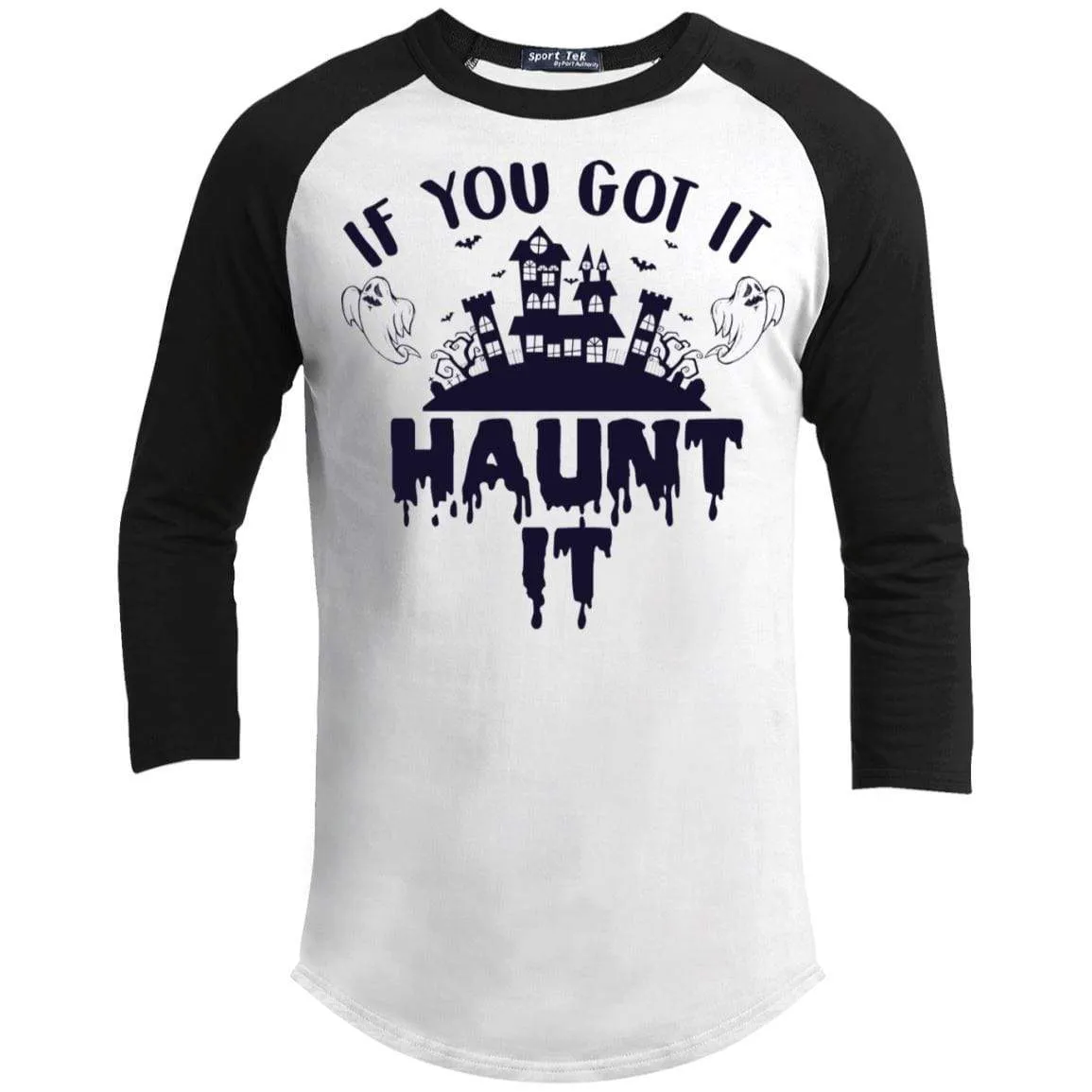 If You Got It Haunt It Raglan