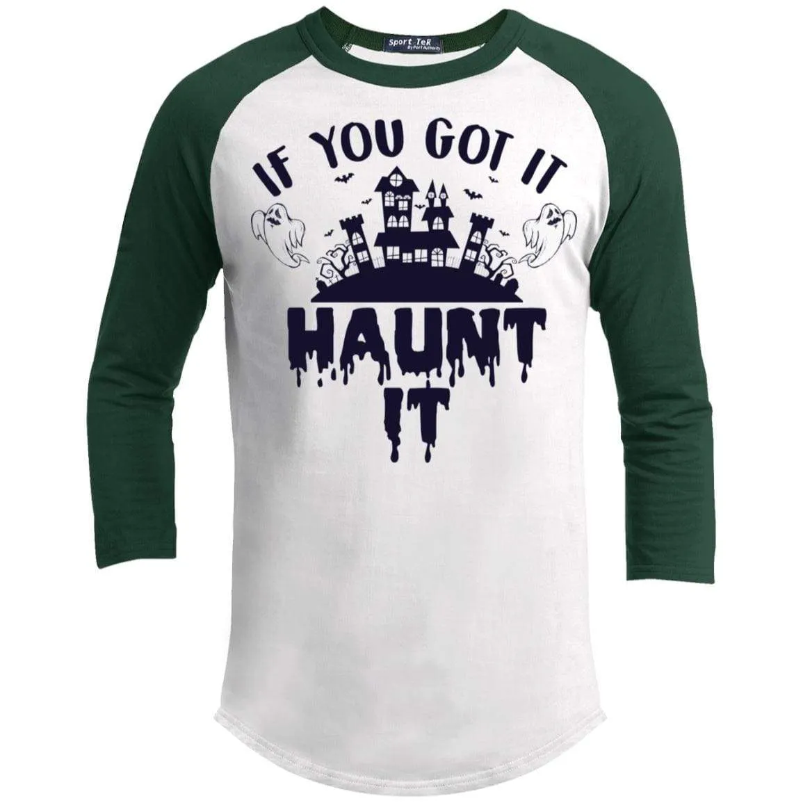 If You Got It Haunt It Raglan