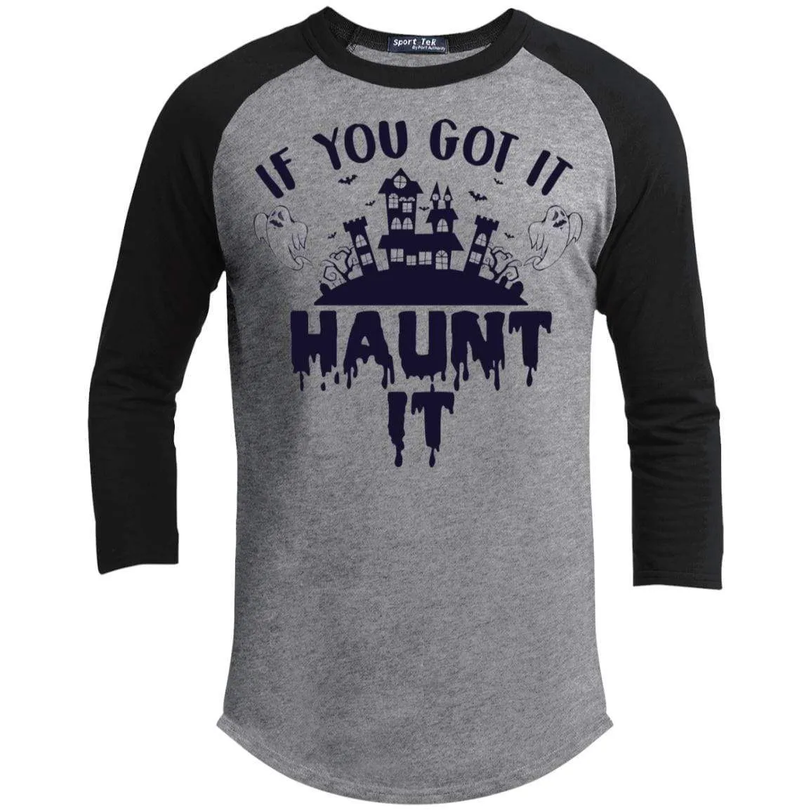 If You Got It Haunt It Raglan