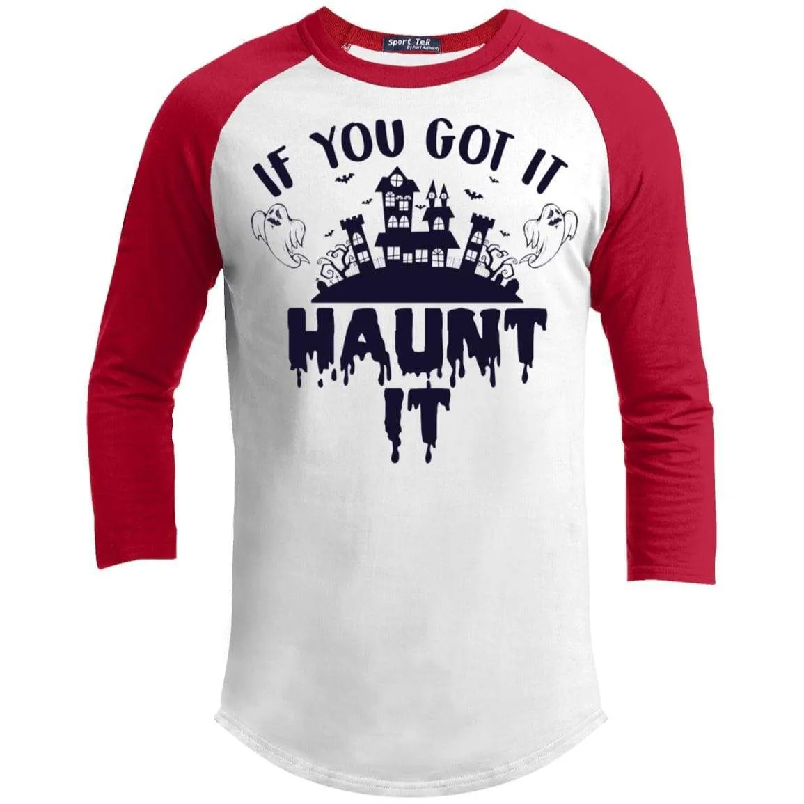 If You Got It Haunt It Raglan