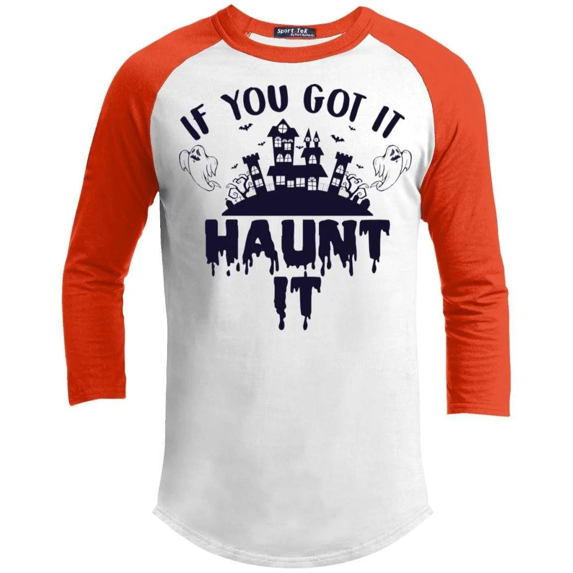 If You Got It Haunt It Raglan