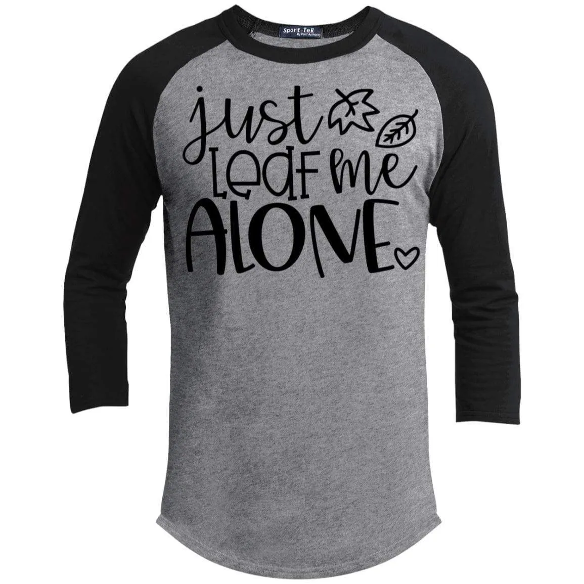 Just Leaf Me Alone Raglan